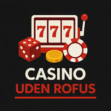 Danske Casinoer uden ROFUS Gratis - Oplev Spændingen